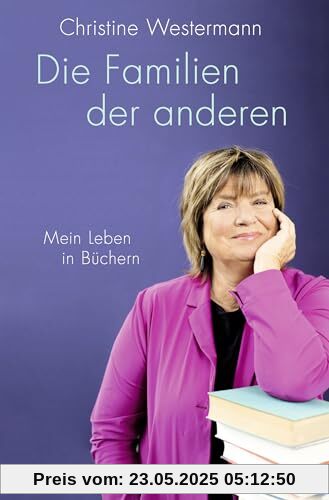 Die Familien der anderen: Mein Leben in Büchern