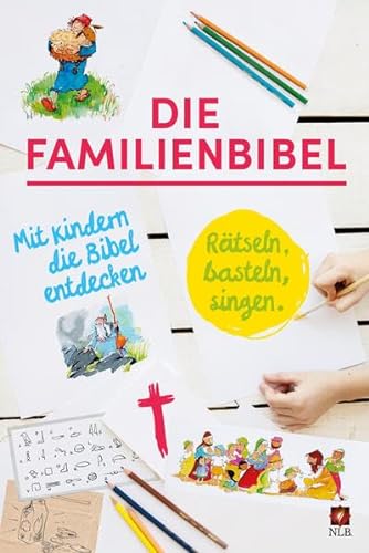 Die Familienbibel: Rätseln, basteln, singen. Mit Kindern die Bibel entdecken (Neues Leben. Die Bibel) von SCM Brockhaus, R.