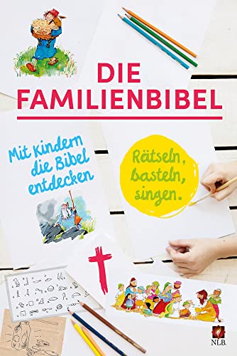 Die Familienbibel: Rätseln, basteln, singen. Mit Kindern die Bibel entdecken (Neues Leben. Die Bibel) von SCM Brockhaus, R.