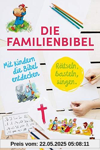 Die Familienbibel: Rätseln, basteln, singen. Mit Kindern die Bibel entdecken