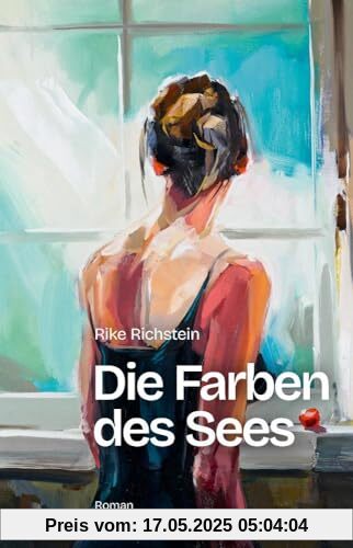 Die Farben des Sees: Roman