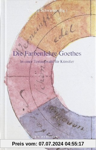 Die Farbenlehre Goethes: In einer Textauswahl für Künstler und andere Freunde des Phänomens Farbe