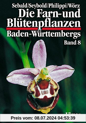 Die Farn- und Blütenpflanzen Baden-Württembergs, 8 Bde., Bd.8, Spezieller Teil (Spermatophyta, Unterklassen Commelinidae, Arecidae, Liliidae)