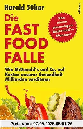 Die Fast Food-Falle: Wie McDonald's und Co. auf Kosten unserer Gesundheit Milliarden verdienen