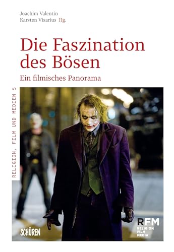 Die Faszination des Bösen.: Ein filmisches Panorama (Religion, Film und Medien) von Schren Verlag