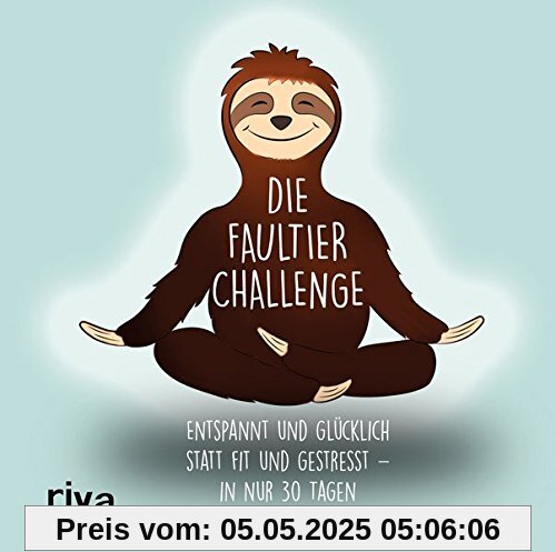 Die Faultier-Challenge: Entspannt und glücklich statt fit und gestresst – in nur 30 Tagen