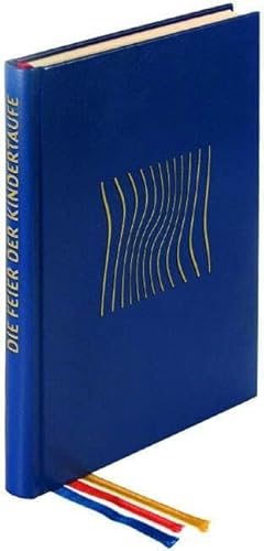 Sakramente und Sakramentalien / Die Feier der Kindertaufe: In den Bistümern des deutschen Sprachgebietes. Authentische Ausgabe für den liturgischen Gebrauch. Neuausgabe (Offizielle Liturgie)