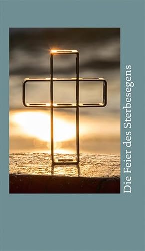 Die Feier des Sterbesegens - Ausgabe für das Bistum Essen: Liturgische Handreichung für Haupt- und Ehrenamtliche in Krankenhäusern und Hospizen, in ... und in Gemeinden und Pfarreien Die Feier des Sterbesegens - Ausgabe für das Bistum Essen: Liturgische Handreichung für Haupt- und Ehrenamtliche in Krankenhäusern und Hospizen, in ... und in Gemeinden und Pfarreien