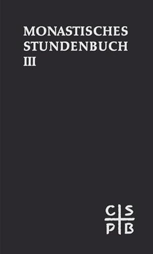 Die Feier des Stundengebetes. Monastisches Stundenbuch. Für die Benediktiner des deutschen Sprachgebietes. Authentische Ausgabe für den liturgischen ... die Benediktiner.... Band 3, Im Jahreskreis von Eos Verlag U. Druck