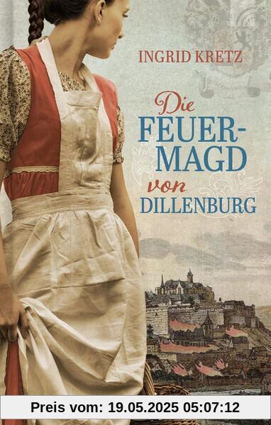 Die Feuermagd von Dillenburg