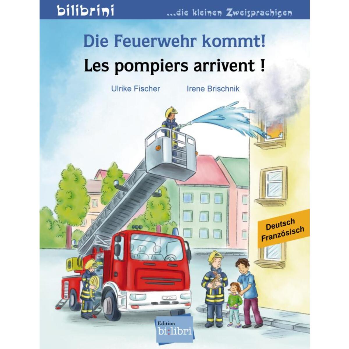 Die Feuerwehr kommt! Kinderbuch Deutsch-Französisch Die Feuerwehr kommt! Kinderbuch Deutsch-Französisch von Hueber Verlag GmbH