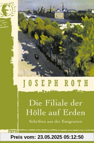 Die Filiale der Hölle auf Erden: Schriften aus der Emigration Die Filiale der Hölle auf Erden: Schriften aus der Emigration
