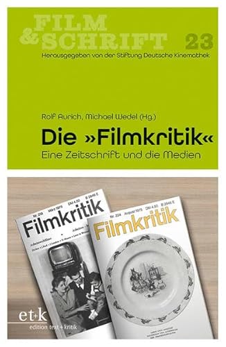 Die "Filmkritik": Eine Zeitschrift und die Medien (Film & Schrift) von edition text + kritik