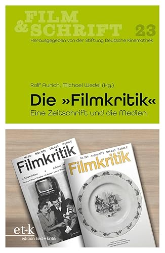 Die "Filmkritik": Eine Zeitschrift und die Medien (Film & Schrift) von edition text + kritik