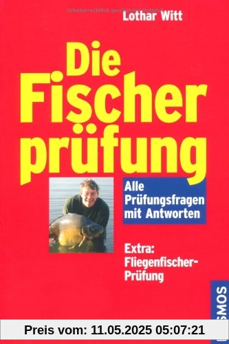 Die Fischerprüfung: Alle Prüfungsfragen mit Antworten. Extra: Fliegenfischer-Prüfung