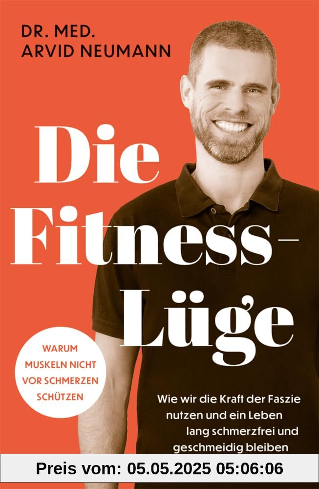 Die Fitness-Lüge: Wie wir die Kraft der Faszie nutzen und ein Leben lang schmerzfrei und geschmeidig bleiben | Warum Muskeln nicht vor Schmerzen schützen Die Fitness-Lüge: Wie wir die Kraft der Faszie nutzen und ein Leben lang schmerzfrei und geschmeidig bleiben | Warum Muskeln nicht vor Schmerzen schützen