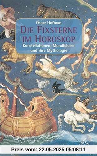 Die Fixsterne im Horoskop: Mythologie, Konstellationen und Mondhäuser
