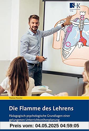 Die Flamme des Lehrens: Pädagogisch-psychologische Grundlagen einer gelungenen Unterrichtsreihenplanung in den Gesundheitsberufen