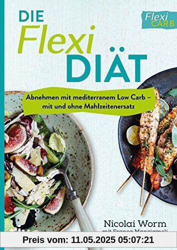 Die Flexi-Diät: Abnehmen mit mediterranem Low Carb – mit und ohne Mahlzeitenersatz Die Flexi-Diät: Abnehmen mit mediterranem Low Carb – mit und ohne Mahlzeitenersatz