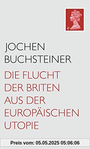 Die Flucht der Briten aus der europäischen Utopie