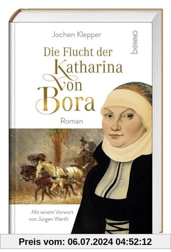 Die Flucht der Katharina von Bora: Roman