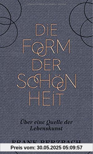 Die Form der Schönheit: Über eine Quelle der Lebenskunst