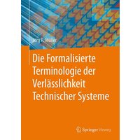 Die Formalisierte Terminologie der Verlässlichkeit Technischer Systeme