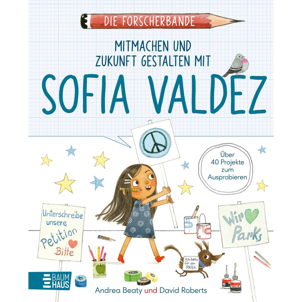 Die Forscherbande - Mitmachen und Zukunft gestalten mit Sofia Valdez Die Forscherbande - Mitmachen und Zukunft gestalten mit Sofia Valdez von Baumhaus Verlag GmbH