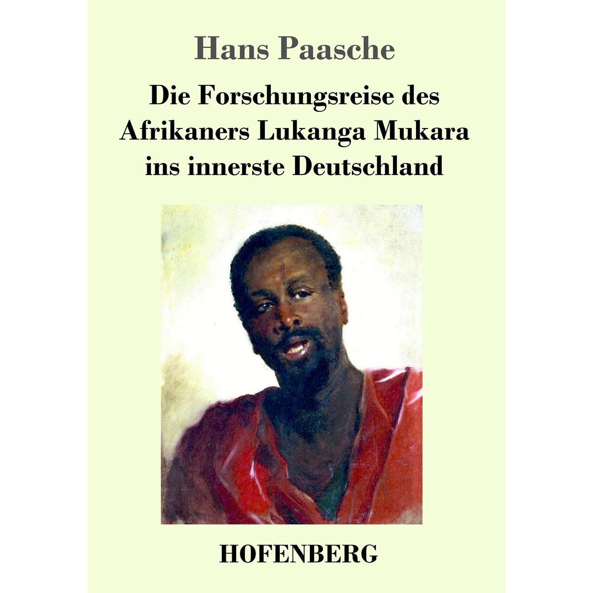 Die Forschungsreise des Afrikaners Lukanga Mukara ins innerste Deutschland von Hofenberg