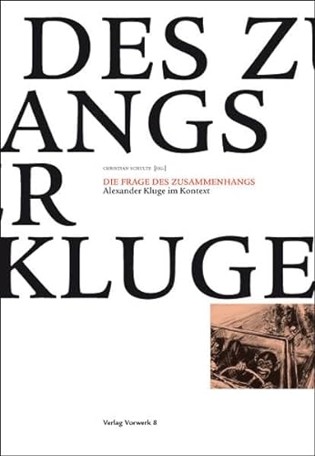 Die Frage des Zusammenhangs: Alexander Kluge im Kontext