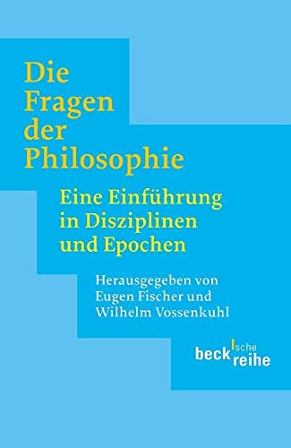 Die Fragen der Philosophie: Eine Einführung in Disziplinen und Epochen (Beck'sche Reihe) von Beck C. H.