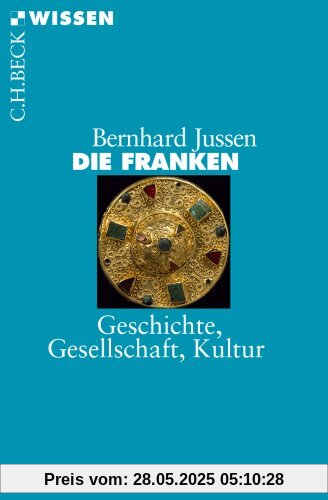 Die Franken: Geschichte, Gesellschaft, Kultur