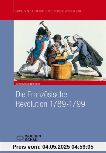 Die Französische Revolution 1789 - 1799 Die Französische Revolution 1789 - 1799