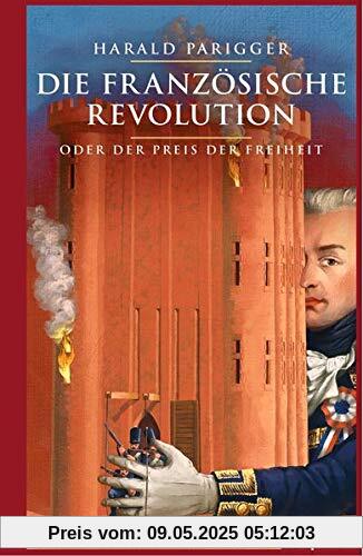Die Französische Revolution oder der Preis der Freiheit