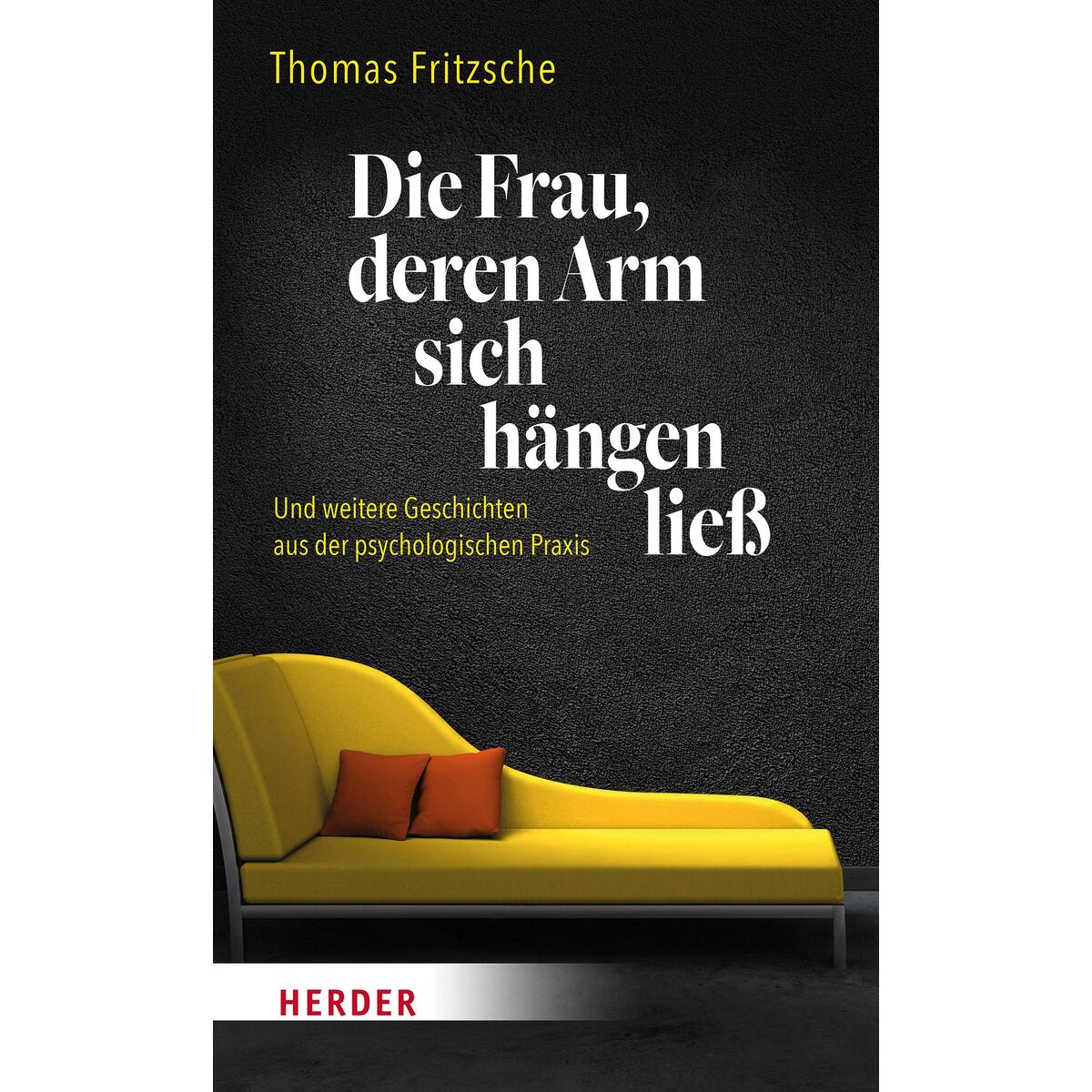 Die Frau, deren Arm sich hängen ließ Die Frau, deren Arm sich hängen ließ von Herder Verlag GmbH