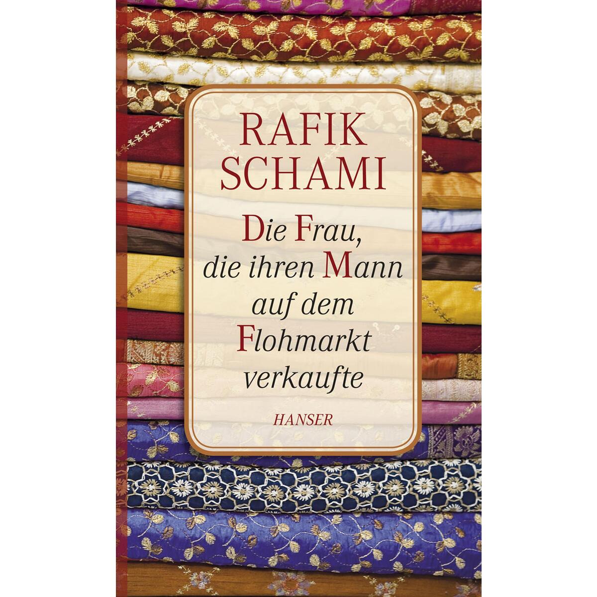 Die Frau, die ihren Mann auf dem Flohmarkt verkaufte Die Frau, die ihren Mann auf dem Flohmarkt verkaufte von Carl Hanser Verlag