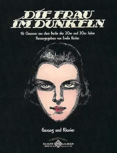 Die Frau im Dunkeln: 16 Chansons aus dem Berlin der 20er und 30er Jahre. Gesang und Klavier.