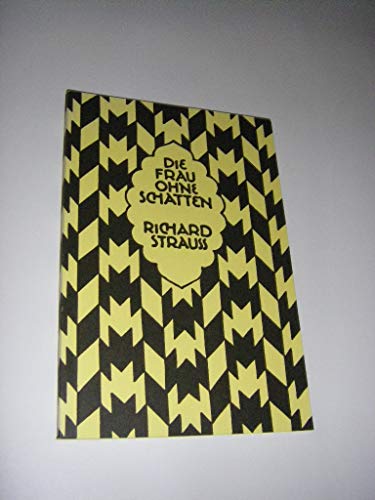 Die Frau ohne Schatten: Oper in drei Akten von Hugo von Hofmannsthal. op. 65. Textbuch/Libretto. Die Frau ohne Schatten: Oper in drei Akten von Hugo von Hofmannsthal. op. 65. Textbuch/Libretto.