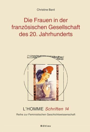 Die Frauen in der französischen Gesellschaft des 20. Jahrhunderts: Aus dem Französischen von R...