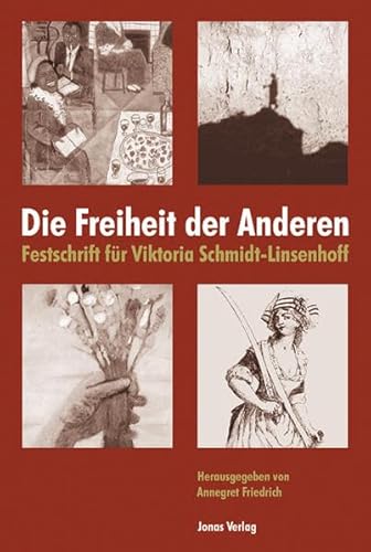 Die Freiheit der Anderen: Festschrift für Viktoria Schmidt-Linsenhoff