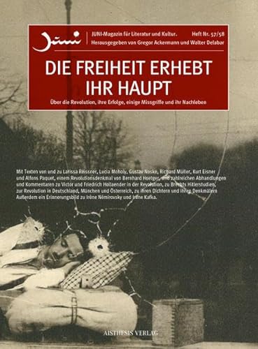 "Die Freiheit erhebt ihr Haupt": Über die Revolution, ihre Erfolge, einige Missgriffe und ihr Nachleben (Juni: Magazin für Literatur und Kultur) von Aisthesis Verlag
