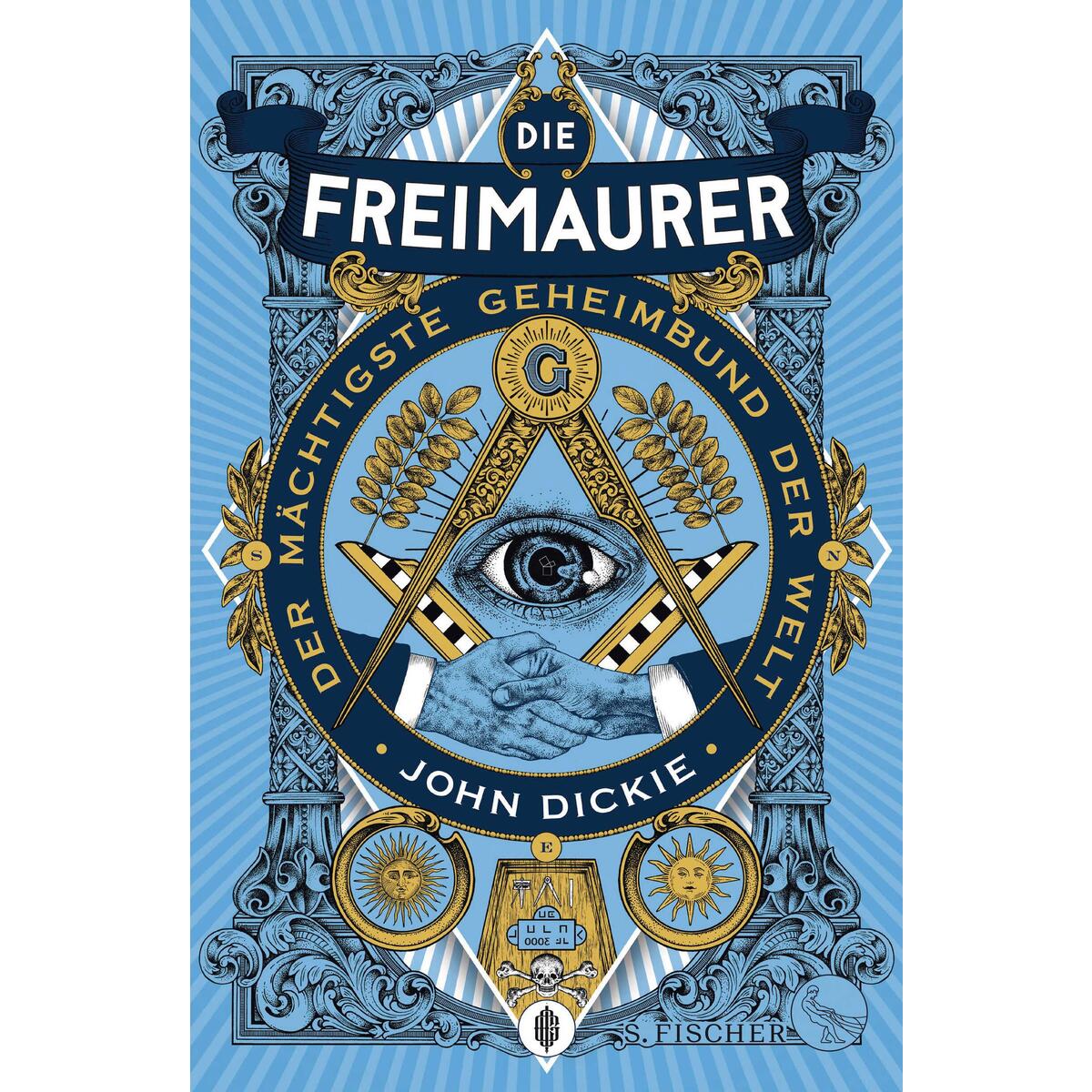 Die Freimaurer - Der mächtigste Geheimbund der Welt von FISCHER, S.