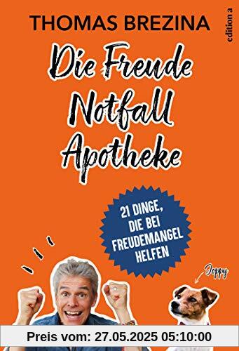 Die Freude Notfall Apotheke: 21 Dinge, die bei Freudemangel helfen