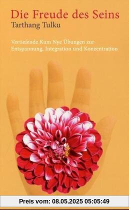 Die Freude des Seins: Vertiefende Kum Nye Übungen für Entspannung, Integration und Konzentration Die Freude des Seins: Vertiefende Kum Nye Übungen für Entspannung, Integration und Konzentration