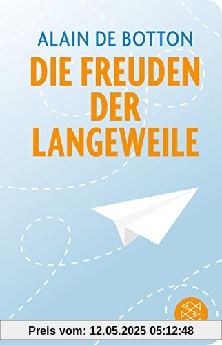 Die Freuden der Langeweile: Essays (Fischer Taschenbibliothek)