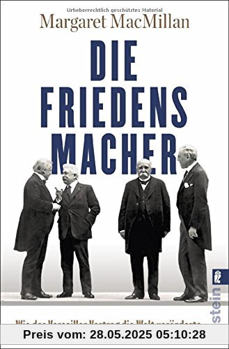 Die Friedensmacher: Wie der Versailler Vertrag die Welt veränderte