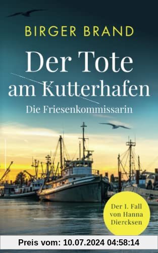 Die Friesenkommissarin: Der Tote am Kutterhafen: Nordseekrimi
