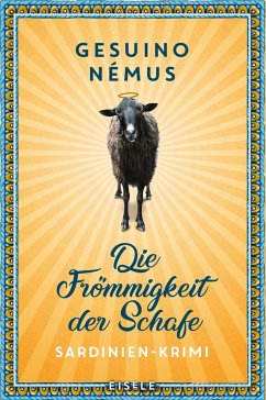 Die Frömmigkeit der Schafe / Sardinien-Krimi Bd.3 von Eisele Verlag