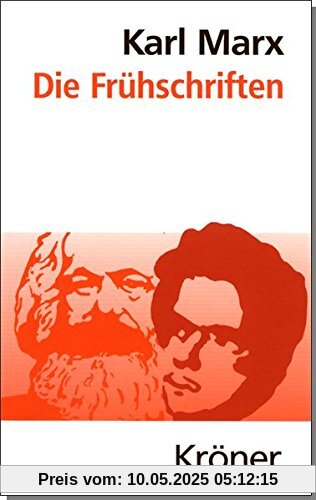 Die Frühschriften: Von 1837 bis zum Manifest der Kommunistischen Partei 1848 (Kröners Taschenausgaben (KTA))