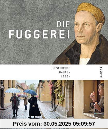 Die Fuggerei: 500 Jahre Die Fuggerei: 500 Jahre